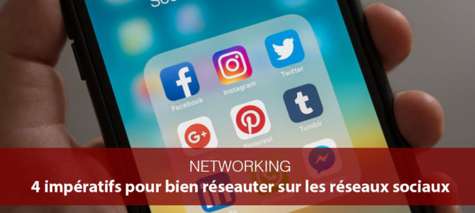 4 impératifs pour bien réseauter sur les réseaux sociaux